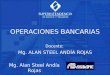 OPERACIONES BANCARIAS Docente: Mg. ALAN STEEL ANDÍA ROJAS Mg. Alan Steel Andía Rojas