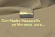Con Madre Mazzarello en Mornese para... Es como una historia, las cosas nos cuentan el prodigio de la vida que germina entre las pampas extendidas