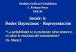 Sesión 6: Redes Bayesianas - Representación “La probabilidad no es realmente sobre números, es sobre la estructura del razonamiento” [G. Shafer] Modelos