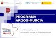 PROGRAMA ARGOS-MURCIA Juan Jimenez Roset Coordinador Regional de Drogodependencias