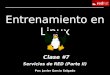 Entrenamiento en Linux Clase #7 Por: Javier García Salgado Servicios de RED (Parte II)