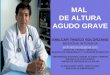 MAL DE ALTURA AGUDO GRAVE AMILCAR TINOCO SOLORZANO MEDICINA INTENSIVA amilcartinoco@gmail.com HOSPITAL II PASCO - ESSALUD SERVICIO DE EMERGENCIA Y CUIDADOS
