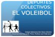 DEPORTES COLECTIVOS: EL VOLEIBOL Colegio Salesianos Don Bosco Alicante Departamento Educación Física. Profesor: Javi Vidal Jorro