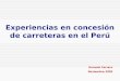 Experiencias en concesión de carreteras en el Perú Gonzalo Ferraro Noviembre 2003