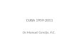 CUBA 1959-2011 Dr.Manuel Cereijo, P.E.. LA GRANDEZA DE LO PERDIDO! “El progreso logrado por Cuba durante el periodo 1940-1958 constituyo un verdadero