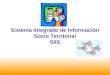 Sistema Integrado de Información Socio Territorial SIIS Octubre, 2005