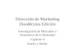 Dirección de Marketing Duodécima Edición Investigación de Mercados y Pronostico de la Demanda Capítulo 4 Kotler y Keller