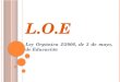 L.O.E Ley Orgánica 2/2006, de 3 de mayo, de Educación