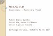 MEKANISM Ingeniería – Marketing Viral Rubén Darío Quemba David Alejandro Calderón Cesar Augusto Yacuma Santiago de Cali, Octubre 02 de 2014