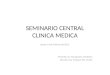 SEMINARIO CENTRAL CLINICA MEDICA Jueves 19 de Febrero de 2015 Presenta: Dr. Tamagnone, Norberto Discute: Dra. Paulazzo Ma. Emilia