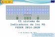 El sistema de Indicadores de los PO FEDER 2014-2020 3 de Octubre de 2013 1