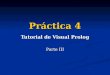 Práctica 4 Tutorial de Visual Prolog Parte III. Germán Vidal IDR – Práctica 4 Curso 2007/08 El entorno de Visual Prolog Visual Prolog 5.1: trabajo en