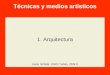 Técnicas y medios artísticos 1. Arquitectura Javier Itúrbide. UNED Tudela 2009 ©