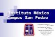 Instituto México Campus San Pedro Alejandra Alvarez C. ID. 139693 Ana Margarita Garza C. ID. 143673 Teorías de la Educación ED 112 Universidad de las Américas