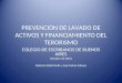 PREVENCION DE LAVADO DE ACTIVOS Y FINANCIAMIENTO DEL TERORISMO COLEGIO DE ESCRIBANOS DE BUENOS AIRES Octubre de 2014 Roberto Bulit Goñi y José María Salinas