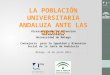 LA POBLACIÓN UNIVERSITARIA ANDALUZA ANTE LAS DROGAS Vicerrectorado de Extensión Universitaria Universidad de Málaga Consejería para la Igualdad y Bienestar