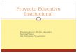 Proyecto Educativo Institucional Presentado por: Pedro Alejandro Alomía Flórez Ing. Sistemas IV semestre