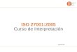 ISO 27001:2005 Curso de Interpretación Agosto 2011