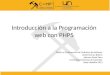 Introducción a la Programación web con PHP5 Diseño y Construcción de Productos de Software Daniel Correa Botero Jeferson David Ossa Universidad Nacional