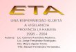 UNA ENFERMEDAD SUJETA A VIGILANCIA PROVINCIA LA HABANA 1998 – 2004 Autores: Lic. Carmen Arencibia Mederos. Lic. Jorge Fernández Rodríguez. Dra. Mayra