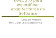 Poder Expresivo de UML 2.0 para especificar arquitecturas de Software Cristian Wilckens Prof. Guía: Cecilia Bastarrica