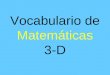 Vocabulario de Matemáticas 3-D. parecidos diferente