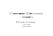 Constantes Elásticas en Cristales Física de la Materia I (Curso 2004) Ricardo Marotti