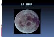 ¿Qué es la Luna?  Es el único satélite natural de la Tierra y el único cuerpo del Sistema Solar que podemos ver en detalle a simple vista o con instrumentos
