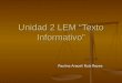 Unidad 2 LEM “Texto Informativo” Paulina Araceli Ruíz Reyes
