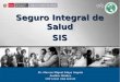 Seguro Integral de Salud SIS Dr. Marcos Miguel Alayo Angulo Auditor Médico CMP 61160 RNA A03339