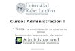 Curso: Administración I Tema: La administración en un entorno global Fundamentos básicos de la planeación © Universidad Rafael Landívar. Todos los derechos