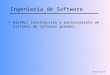 Diapositiva1 Ingeniería de Software u Diseño, construcción y mantenimiento de sistemas de software grandes