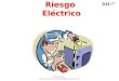 RiesgoEléctricoRiesgoEléctrico Descargas: http://colombianschoolsafety.jimdo.com 1