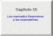Capítulo 15 Los mercados financieros y las expectativas