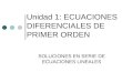 Unidad 1: ECUACIONES DIFERENCIALES DE PRIMER ORDEN SOLUCIONES EN SERIE DE ECUACIONES LINEALES