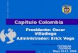 Capitulo Colombia Cartagena, Colombia Mayo 10-12, 2006 Presidente: Oscar Villadiego Administrador: Erick Vega 