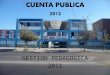 GESTION PEDAGOGICA 2011. Nuestro establecimiento es administrado por Sociedad Educacional Portales Ltda. representado legalmente por don Raúl Morales