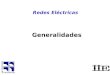 Redes Eléctricas Generalidades. CONTENIDO: Objetivo del curso Aspectos generales de los Sistemas Eléctricos de Potencia Estructura del sector eléctrico