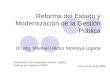 Reforma del Estado y Modernización de la Gestión Pública Dr. Mg. Manuel Héctor Montoya Ugarte Asociación Civil Presidente Ramón Castilla Instituto de Gobierno