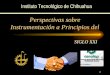 1 Perspectivas sobre Instrumentación a Principios del SIGLO XXI Instituto Tecnológico de Chihuahua