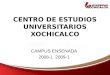 CENTRO DE ESTUDIOS UNIVERSITARIOS XOCHICALCO CAMPUS ENSENADA 2008-1 2009-1