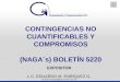 1 CONTINGENCIAS NO CUANTIFICABLES Y COMPROMISOS (NAGA´s) BOLETÍN 5220 EXPOSITOR L.C. EDUARDO M. ENRÍQUEZ G. eduardo.enriquez@gvamundial.com.mx