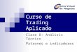 Curso de Trading Aplicado Clase 8: Análisis Técnico Patrones e indicadores