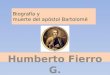 Biografía y muerte del apóstol Bartolomé Humberto Fierro G