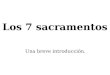 Los 7 sacramentos Una breve introducción.. Puntos a tratar La vida en el Espíritu.La vida en el Espíritu ¿Qué es un sacramento?sacramento Signos y símbolos
