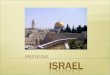 PROTOCOLO. Capital: Jerusalén. Idioma: El hebreo y el árabe son los idiomas oficiales. El hebreo es la primera lengua de dos tercios de la población