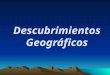 Descubrimientos Geográficos. Encuentro de Europa con África y América