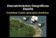 Descubrimientos Geográficos: España Cristóbal Colón descubre América