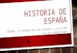 HISTORIA DE ESPAÑA ESPAÑA: LA PRIMERA EN SER OCUPADA Y LA ÚLTIMA EN SER CONQUISTADA