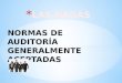 NORMAS DE AUDITORÍA GENERALMENTE ACEPTADAS  Las NAGAS, tiene su origen en los Boletines (Statement on Auditing Estándar – SAS) emitidos por el Comité